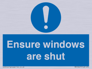Ensure windows are shut